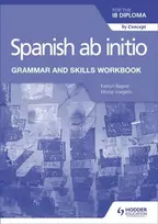 KNYGA Kasturi Bagwe Spanish ab initio for the IB Diploma Grammar and Skills Workbook