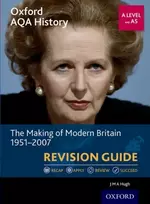KNYGA J. M. A. Hugh Oxford AQA History for A Level: The Making of Modern Britain 1951-2007 Revision Guide