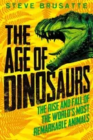KNYGA Steve Brusatte Age of Dinosaurs: The Rise and Fall of the World's Most Remarkable Animals