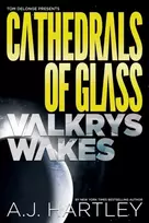 KNYGA A J Harley Cathedrals of Glass: Valkrys Wakes