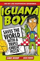 KNYGA James Bishop Iguana Boy Saves the World With a Triple Cheese Pizza