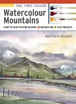 KNYGA M Palmer Take Three Colours: Watercolour Mountains