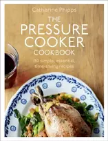 KNYGA Catherine Phipps Pressure Cooker Cookbook