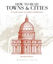 KNYGA Jonathan Glancey How to Read Towns and Cities