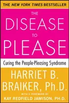 KNYGA Harriet B Braiker Disease to Please: Curing the People-Pleasing Syndrome
