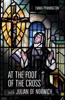 KNYGA Emma Pennington At the Foot of the Cross with Julian of Norwich