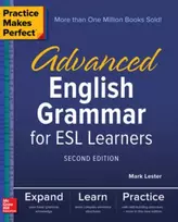 KNYGA Mark Lester Practice Makes Perfect: Advanced English Grammar for ESL Learners, Second Edition