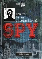KNYGA Lonely Planet Kids How to be an International Spy