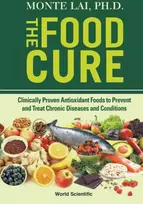 KNYGA Monte Lai Food Cure, The: Clinically Proven Antioxidant Foods To Prevent And Treat Chronic Diseases And Conditions