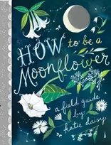 KNYGA Katie Daisy How to Be a Moonflower