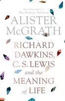 KNYGA Alister E Mcgrath Richard Dawkins, C. S. Lewis and the Meaning of Life