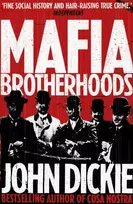 KNYGA Dickie John Mafia Brotherhoods: Camorra, mafia, 'ndrangheta: the rise of the Honoured Societies