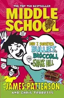 KNYGA James Patterson Middle School: How I Survived Bullies, Broccoli, and Snake Hill