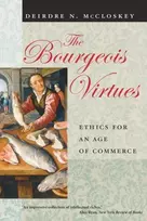 KNYGA Deirdre N Mccloskey Bourgeois Virtues – Ethics for an Age of Commerce