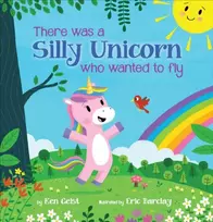 KNYGA Ken Geist There Was a Silly Unicorn Who Wanted to Fly