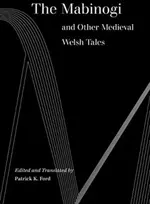 KNYGA Patrick K Ford Mabinogi and Other Medieval Welsh Tales