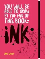 KNYGA Jake Spicer You Will Be Able to Draw by the End of this Book: Ink