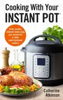 KNYGA Catherine Atkinson Cooking With Your Instant Pot