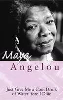 KNYGA Maya Angelou Just Give Me A Cool Drink Of Vanduo 'Fore I Diiie