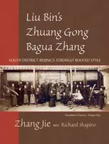 KNYGA Jie Zhang Liu Bin's Zhuang Gong Bagua Zhang, Volume One