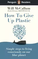 KNYGA Will Mccallum Penguin Readers Level 5: How to Give Up Plastic (ELT Graded Reader)