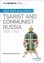 KNYGA Michael Scott Baumann My Revision Notes: AQA AS/A-level History: Tsarist and Communist Russia, 1855-1964