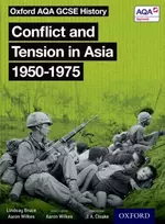 KNYGA J A Cloake Oxford AQA GCSE History: Conflict and Tension in Asia 1950-1975 Student Book