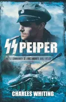 KNYGA Charles Whiting SS Peiper: Battle Commander SS Leibstandarte Adolf Hitler