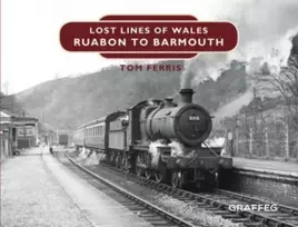 KNYGA Tom Ferris Lost Lines of Wales: Ruabon to Barmouth