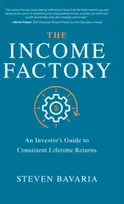 KNYGA Steven Bavaria Income Factory: An Investor’s Guide to Consistent Lifetime Returns