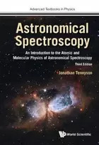 KNYGA Jonathan Tennyson Astronomical Spectroscopy: An Introduction To The Atomic And Molecular Physics Of Astronomical Spectroscopy (Third Edition)