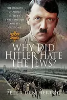 KNYGA Peter Den Hertog Why Did Hitler Hate the Jews?