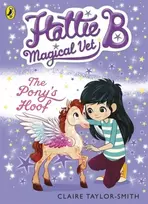 KNYGA Claire Taylor Smith Hattie B, Magical Vet: The Pony's Hoof (Book 5)