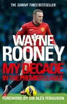 KNYGA Wayne Rooney: My Decade in the Premier League