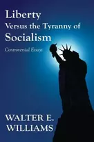 KNYGA Williams Walter E Liberty Versus the Tyranny of Socialism