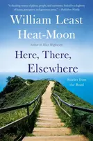 KNYGA William Least Heat-Moon Here, There, Elsewhere