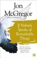 KNYGA Jon Mcgregor If Nobody Speaks of Remarkable Things