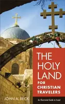 KNYGA Beck John A Holy Land for Christian Travelers – An Illustrated Guide to Israel