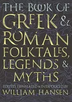 KNYGA William Hansen Book of Greek and Roman Folktales, Legends, and Myths