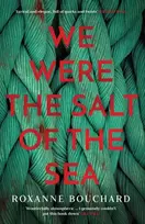 KNYGA Roxanne Bouchard We Were the Salt of the Sea