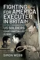 KNYGA Simon Webb Fighting for the United States, Executed in Britain