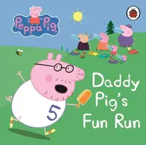 KNYGA Peppa Pig Staff Peppa Pig: Daddy Pig's Fun Run: My First Storybook
