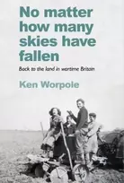 KNYGA Ken Worpole No Matter How Many Skies Have Fallen