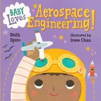 KNYGA Ruth Spiro Baby Loves Aerospace Engineering!