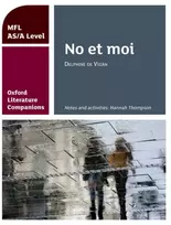 KNYGA Hannah Thompson Oxford Literature Companions: No et moi: study guide for AS/A Level French set text