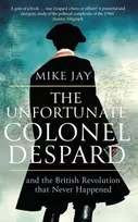 KNYGA Mike Jay Unfortunate Colonel Despard