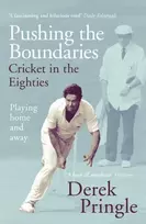 KNYGA Derek Pringle Pushing the Boundaries: Cricket in the Eighties