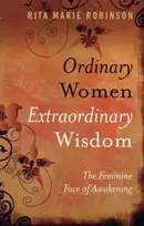 KNYGA Rita Marie Robinson Ordinary Women, Extraordinary Wisdom – The Feminine Face of Awakening