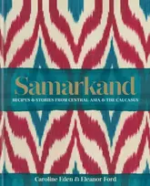 KNYGA Caroline Smallwood Eden Samarkand: Recipes and Stories From Central Asia and the Caucasus