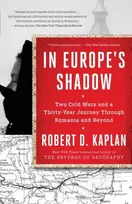 KNYGA Robert D Kaplan In Europe's Shadow